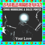  ENNIO MORRICCONE & DULCE PONTES Your Love