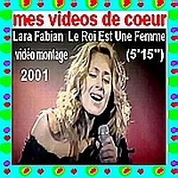 26 Lara Fabian Le Roi Est Une Femme (5`15``) vidéo montage 2001