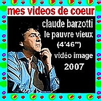 32 claude barzotti le pauvre vieux (4`46``) vidéo image 2007