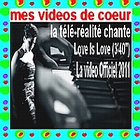 34 la télé-réalité chante Love Is Love (3`40``) La video officiel 2011