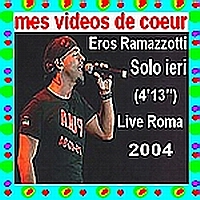 48 Eros Ramazzotti Solo ieri (4`13``) Live Roma 2004