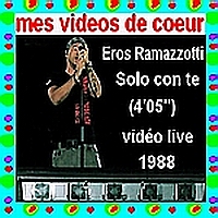 54 Eros Ramazzotti Solo con te (4`05``) vidéo live1988