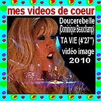 554 Doucerebelle TA VIE (4`27``) vidéo image 2010