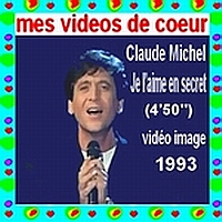 65 Claude Michel Je l`aime en secret (4`50``) vidéo image 1993.
