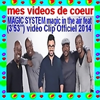 72 MAGIC SYSTEM magic in the air feat (3`53``) vidéo Clip Officiel 2014.
