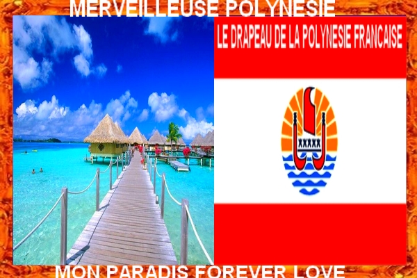 LA POLYNESIE MON PARADIS FOREVER LOVE