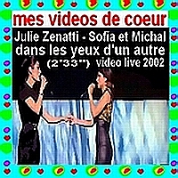 Julie Zenatti Michal & Sofia dans les yeux d`un autre (2`33``) video live 2002.